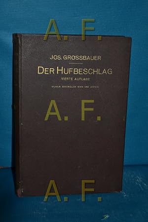 Seller image for Der Hufbeschlag : Mit besond. Bercks. seiner prakt. Durchfhrung und des Klauenbeschlages for sale by Antiquarische Fundgrube e.U.
