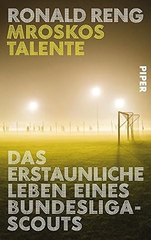 Bild des Verkufers fr Mroskos Talente : das erstaunliche Leben eines Bundesliga-Scouts. Ronald Reng zum Verkauf von Antiquariat im Schloss