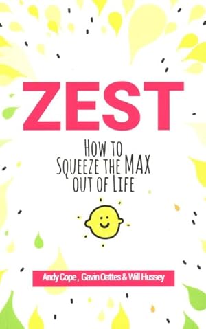 Immagine del venditore per Zest : How to Squeeze the Max Out of Life venduto da GreatBookPrices