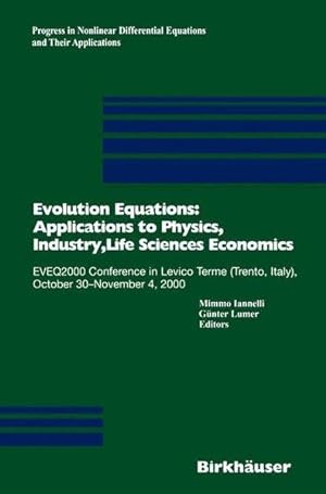 Evolution Equations: Applications to Physics, Industry, Life Sciences and Economics: EVEQ2000 Con...