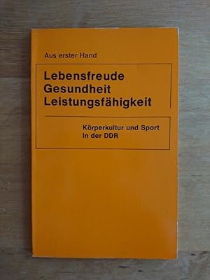 Aus erster Hand: Lebensfreude Gesundheit Leistungsfähigkeit - Körperkult und Sport in der DDR