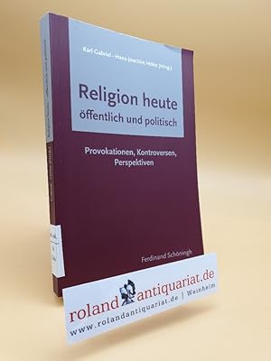 Seller image for Religion : ffentlich und politisch ; Provokationen, Kontroversen, Perspektiven / Karl Gabriel/Hans-Joachim Hhn (Hrsg.) for sale by Roland Antiquariat UG haftungsbeschrnkt