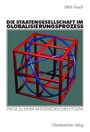 Die Staatengesellschaft im Globalisierungsprozess: Wege zu einer antizipatorischen Politik (Germa...