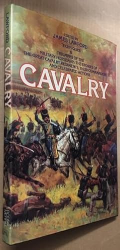 Seller image for The Cavalry, Techniques and Triumphs of the Military Horseman for sale by Dial-A-Book