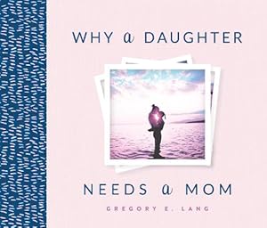 Seller image for Why a Daughter Needs a Mom (Hardcover) for sale by Grand Eagle Retail