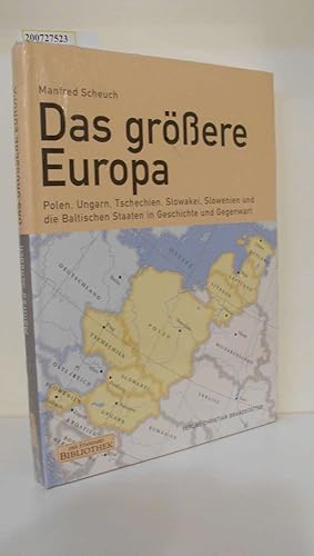 Bild des Verkufers fr Das grere Europa : Polen, Ungarn, Tschechien, Slowakei, Slowenien und die Baltischen Staaten in Geschichte und Gegenwart ; mit 31 Karten / Manfred Scheuch / Der Standard : Bibliothek zum Verkauf von ralfs-buecherkiste