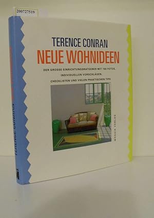 Seller image for Neue Wohnideen : kreativ und stilsicher einrichten ; der grosse Einrichtungsratgeber mit 760 Fotos, individuellen Vorschlgen, Checklisten und vielen praktischen Tips / Terence Conran. [Mitarb. Terence Conran . Hrsg. Hilary Arnold. bers. Teil 1 und 4 Franz Grieser, Teil 2 und 3 Karin Hein] for sale by ralfs-buecherkiste