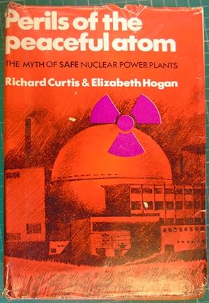 Image du vendeur pour Perils of the Peaceful Atom: The Myth of Safe Nuclear Power Plants mis en vente par Hanselled Books