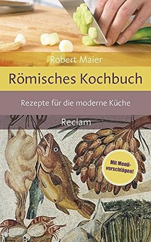 Bild des Verkufers fr Rmisches Kochbuch: Rezepte fr die moderne Kche zum Verkauf von nika-books, art & crafts GbR