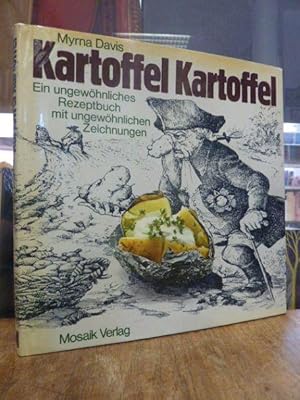 Imagen del vendedor de Kartoffel, Kartoffel - ein ungewhnliches Rezeptbuch mit ungewhnlichen Zeichnungen, aus dem Amerikanischen von Gisa von Barsewisch und Hansgeorg Bergmann, a la venta por Antiquariat Orban & Streu GbR