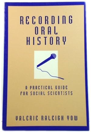 Bild des Verkufers fr Recording Oral History: A Practical Guide for Social Scientists zum Verkauf von PsychoBabel & Skoob Books