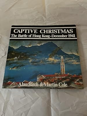 Image du vendeur pour Captive Christmas: The Battle of Hong Kong - December 1941 mis en vente par Teppa Books