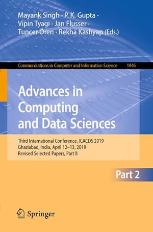 Bild des Verkufers fr Advances in Computing and Data Sciences : Third International Conference, ICACDS 2019, Ghaziabad, India, April 1213, 2019, Revised Selected Papers, Part II zum Verkauf von AHA-BUCH GmbH