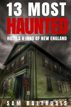 Seller image for 13 Most Haunted Hotels & Inns of New England for sale by GreatBookPrices