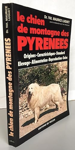 Le chien de montagne des pyrénées : Origine, caractéristiques, standard, élevage, alimentation, r...