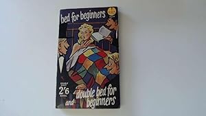 Seller image for BED FOR BEGINNERS AND DOUBLE BED FOR BEGINNERS for sale by Goldstone Rare Books