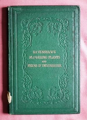Image du vendeur pour A New List of the Flowering Plants and Ferns Growing Wild in Devon. With their Habitats and Principal Stations. mis en vente par Patrick Pollak Rare Books ABA ILAB