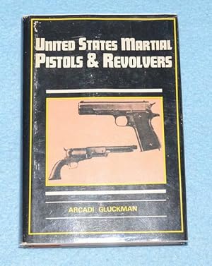 Image du vendeur pour United States Martial Pistols & Revolvers mis en vente par Bruce Irving