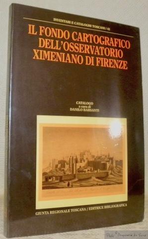 Bild des Verkufers fr Il fondo cartografico dell'osservatorio Ximeniano di Firenze. Catalogo. Presentazione di P. Dino Bravieri e Leonardo Rombai. Inventari e Cataloghi Toscani 41. zum Verkauf von Bouquinerie du Varis