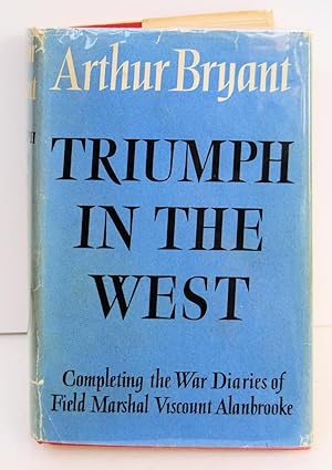 Immagine del venditore per TRIUMPH IN THE WEST 1943-1946. Based on the Diaries and Autobiographical Notes of Field Marshall The Viscount Alanbrooke K.G., O.M. venduto da Marrins Bookshop