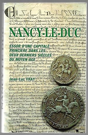 Immagine del venditore per NANCY-le-Duc - Essor d'une rsidence princire dans les deux derniers sicles du Moyen-ge venduto da Liseronsblancs