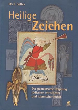 Bild des Verkufers fr Heilige Zeichen. Der gemeinsame Urspring jdischer, christlicher und islamischer Kunst. zum Verkauf von Antiquariat Querido - Frank Hermann