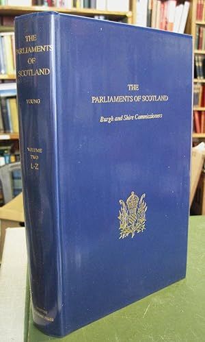 The Parliaments of Scotland: Burgh and Shire Commissioners, Vol 2, L-Z
