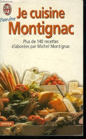 Seller image for Je cuisine Montignac : Plus de 140 recettes labores par Michel Montignac for sale by Le-Livre
