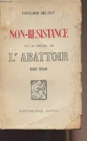 Seller image for Non-rsistance ou le chemin de l'abattoir 1918-1940 for sale by Le-Livre