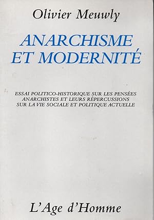 Bild des Verkufers fr Anarchisme et modernite-Essai politico-historique sur les pensees anarchistes et leurs repercussions sur la vie sociale et politique actuelle zum Verkauf von JP Livres