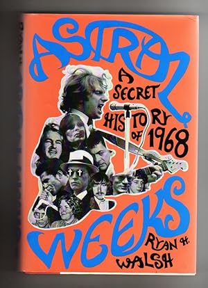 ASTRAL WEEKS. A SECRET HISTORY of 1968