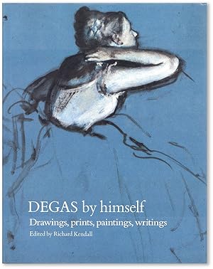 Image du vendeur pour Degas by Himself: Drawings, Prints, Paintings, Writings mis en vente par Lorne Bair Rare Books, ABAA