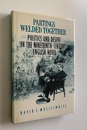 Partings Welded Together: Politics and Desire in the Nineteenth-Century English Novel.