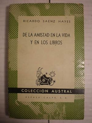 Imagen del vendedor de De la amistad en la vida y en los libros. Lysias, en el dilogo socrtico - Tcito y Plinio - Raimundo Lulio - Teresa de Jess y Juan de la Cruz - Montaigne y La Botie - Goethe y Schiller - Gustavo Flaubert - Carlyle y Emerson - Renn y Berthelot - Austral 329 a la venta por Librera Antonio Azorn