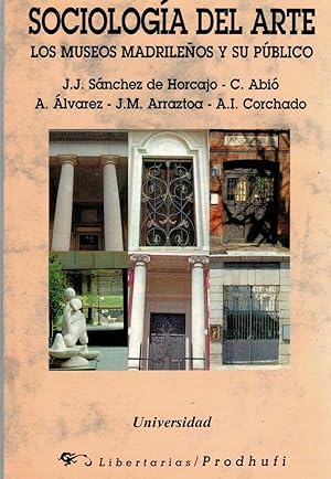 Bild des Verkufers fr SOCIOLOGA DEL ARTE. LOS MUSEOS MADRILEOS Y SU PBLICO. zum Verkauf von Librera Dilogo