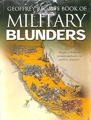 Image du vendeur pour Geoffrey Regan's Book of Naval Blunders & Military Blunders mis en vente par WeBuyBooks