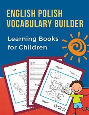 Imagen del vendedor de English Polish Vocabulary Builder Learning Books for Children: First 100 learning bilingual frequency animals word card games. Full visual dictionary a la venta por GreatBookPrices