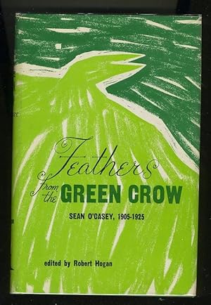 Seller image for FEATHERS FROM THE GREEN CROW: SEAN O'CASEY, 1905-1925 for sale by Daniel Liebert, Bookseller