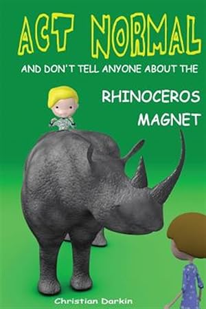 Seller image for Act Normal and Don't Tell Anyone About the Rhinoceros Magnet for sale by GreatBookPrices