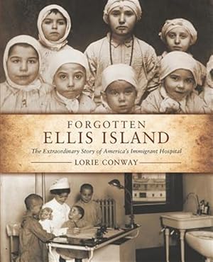 Seller image for Forgotten Ellis Island: The Extraordinary Story of America's Immigrant Hospital for sale by GreatBookPrices