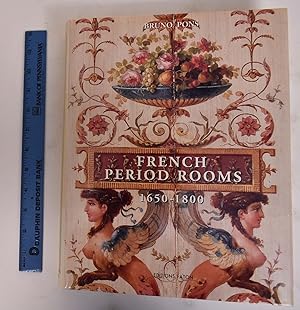 French Period Rooms, 1650-1800: Rebuilt in England, France, and the Americas