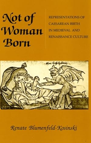 Bild des Verkufers fr Not of Woman Born : Representations of Caesarean Birth in Medieval and Renaissance Culture zum Verkauf von GreatBookPrices