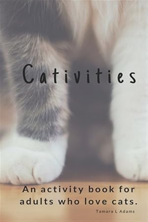 Immagine del venditore per Cativities: An Adult Activity Book For people who love cats! venduto da GreatBookPrices