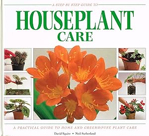 Seller image for A Step-By-Step Guide To Houseplant Care : for sale by Sapphire Books