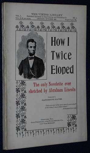 How I Twice Eloped: An Indiana Idyll (The Only Novelette Ever Sketched by Abraham Lincoln)