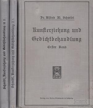 Kunsterziehung und Gedichtbehandlung 1. Band: I. Ästhetik der deutschen Dichtung, II. Behandlung ...