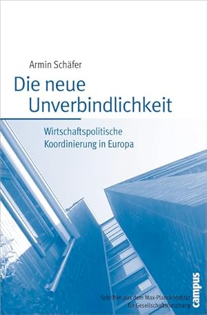 Bild des Verkufers fr Die neue Unverbindlichkeit: Wirtschaftspolitische Koordinierung in Europa (Schriften aus dem MPI fr Gesellschaftsforschung). zum Verkauf von Wissenschaftl. Antiquariat Th. Haker e.K