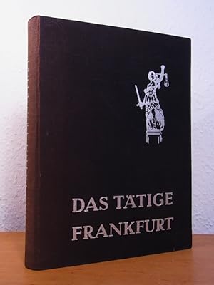 Das tätige Frankfurt im Wirtschaftsleben dreier Jahrhunderte (1648 - 1955), zugleich ein Handbuch...
