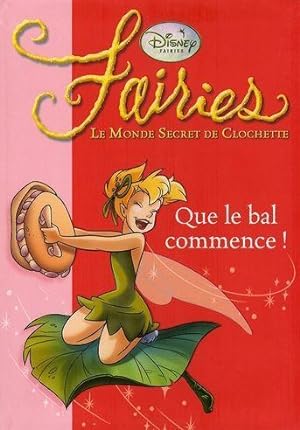 Imagen del vendedor de Fairies, le monde secret de Clochette. 3. Que le bal commence ! a la venta por Chapitre.com : livres et presse ancienne