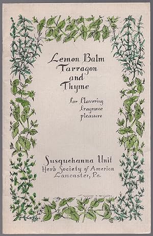 Image du vendeur pour Lemon Balm Tarragon and Thyme for flavoring, fragrance, pleasure mis en vente par Between the Covers-Rare Books, Inc. ABAA